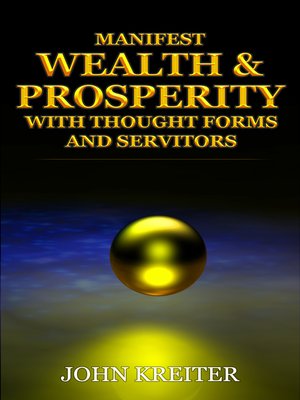 cover image of Manifest Wealth and Prosperity with Thought Forms and Servitors